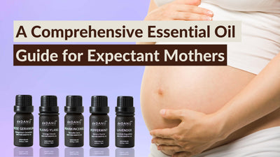 A Comprehensive Essential Oil Guide for Expectant Mothers: deDANÚ's Tips and Recipes